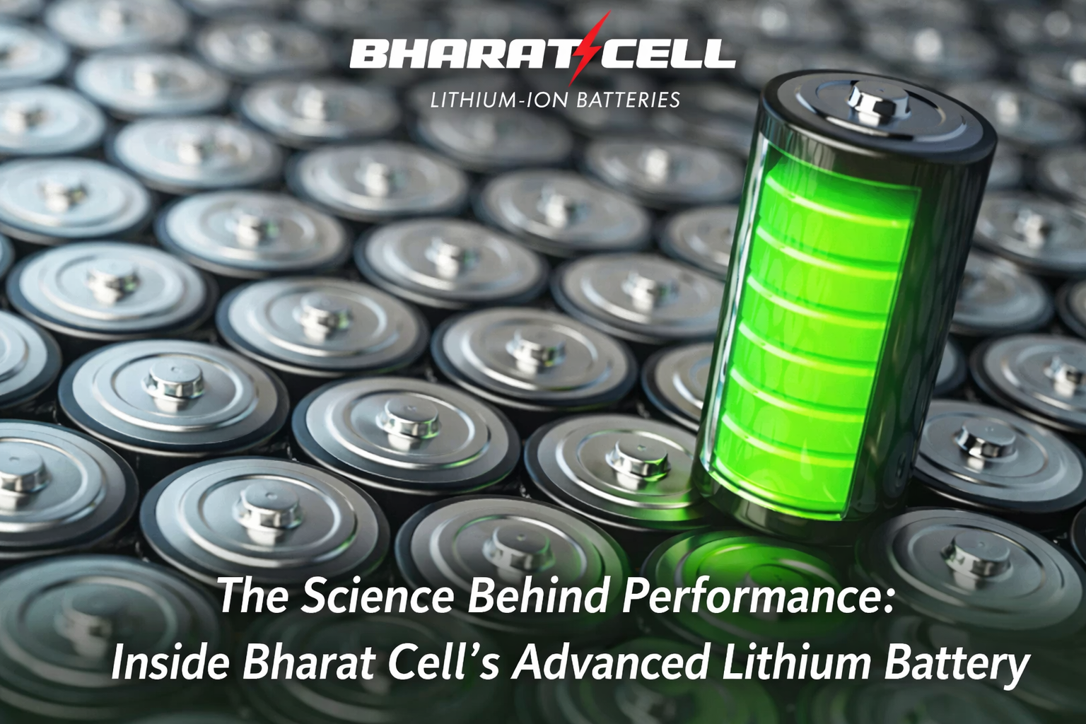 The Science Behind Performance: Inside BharatCell’s Advanced Lithium Battery